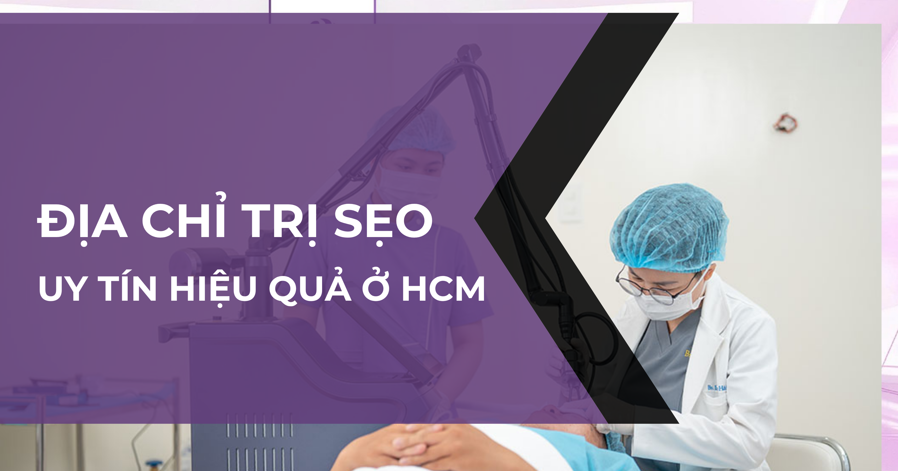 Địa chỉ trị sẹo uy tín hiệu quả ở HCM